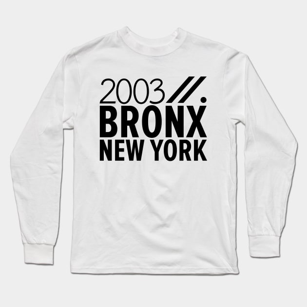 Bronx NY Birth Year Collection - Represent Your Roots 2003 in Style Long Sleeve T-Shirt by Boogosh